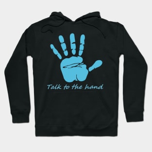 Talk to the hand Hoodie